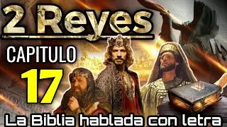 🔴 2 REYES Capitulo 17 hablado Con Letra (Ca&iacute;da de Samaria y cautiverio de Israel) LA BIBLIA HABLADA📥