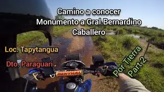 (Parte 2) Camino a conocer monumento a Gral. Bernardino Caballero