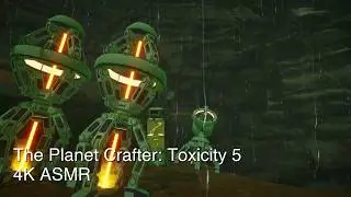 Acid Rain and the Hum of Drills & Heaters - The Planet Crafter Toxicity (4k No Commentary) - Ep.5