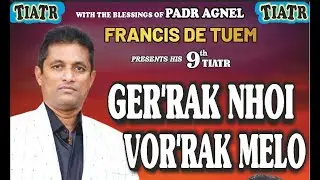 Francis De Tuem presents 9th Tiatr 'GER'RAK NHOI, VOR'RAK MELO' releasing 31st March  Easter Sunday