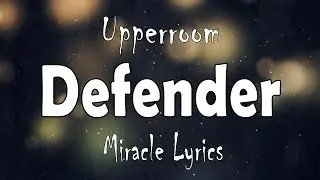UPPERROOM - Defender (Lyrics)