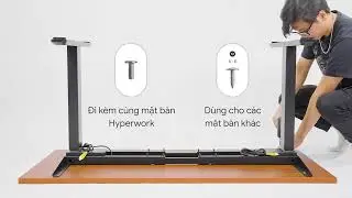Hướng dẫn lắp đặt b&agrave;n n&acirc;ng hạ HyperWork Apex