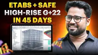 ETABS + SAFE Full Practical Course | High-Rise (G+22) Building Analysis & Design in 45 Days