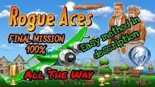Rogue Aces - All The Way Trophy 100th mission (Final Mission) Quick Easy method