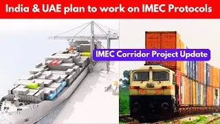 IMEC Project | India & UAE to work on India Middle East Europe Economic Corridor Protocols