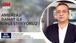 AMBALAJ SEKT&Ouml;R&Uuml;NDE YENİLİK&Ccedil;İ &Uuml;RETİM | VIOPACK PACKAGING | ADEM NAZLIM | CNN T&Uuml;RK &Ouml;ZEL SEKT&Ouml;R