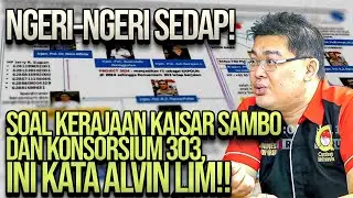 🔴LIVE! NGERI-NGERI SEDAP! SOAL KERAJAAN KAISAR SAMBO DAN KONSORSIUM 303, INI KATA ALVIN LIM!!