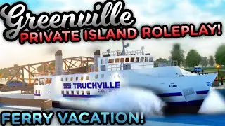Riding a FERRY to a PRIVATE ISLAND in GREENVILLE! | Roblox Greenville Roleplay