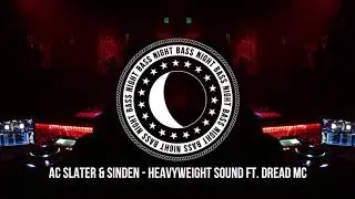 AC Slater & Sinden - Heavyweight Sound ft. Dread MC