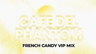 Energy 52 x Corey James, DJ Tora - Cafe Del Phantom (French Candy VIP Mix)