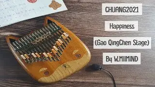 CHUANG2021 - Happiness (Gao QingChen Stage) l Kalimba Cover By W.MIIMIND