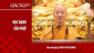 Học hạnh của Phật - Trưởng lão HT.Thích Trí Quảng thuyết giảng ngày 18-12