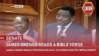 James Orengo reads bible verse Exodus 22: 22-23 during hearing of Rigathi impeachment