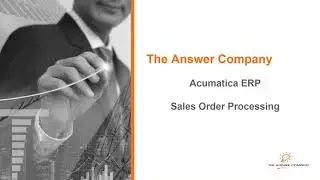 Acumatica Sales Order Processing  | Comprehensive Demo  by The Answer Company, Canada's #1 Partner
