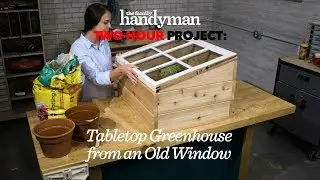 Two Hour Project: Tabletop Greenhouse from an Old Window