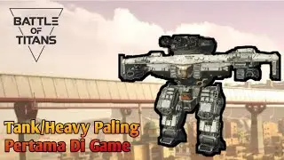 Robot HEAVY / TANK Pertama Di Game - Battle Of Titans