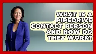 What Is A Pipedrive Contact Person And How Do They Work? - Sales Saas Breakdown
