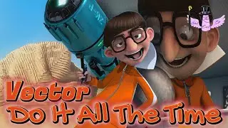 Vector - Do It All The Time || Tribute
