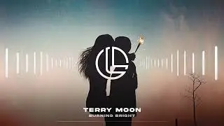 Terry Moon - Burning Bright (Deep House) LFTD
