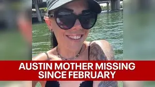 Austin mother of five missing for 6 months last seen in south Austin | FOX 7 Austin