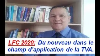 LFC 2020 : Du Nouveau Dans Le Champ D'Application De La TVA - Vid&eacute;o [287].