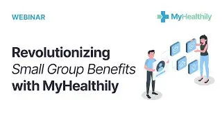 Revolutionizing Small Group Benefits with MyHealthily