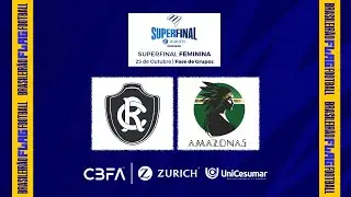 SUPERFINAL ZURICH FEMININO |Remo vs Amazonas | BRASILEIR&Atilde;O FLAG 2025