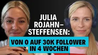 Julia Rojahn-Steffensen: Von 0 auf 30k Follower in 90 Tagen