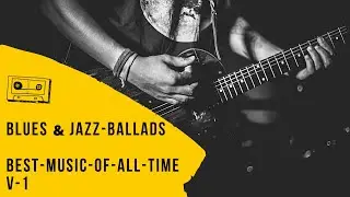 Blues Ballads   slow blues   blues ballads   greatest blues songs ever   list of best blues songs