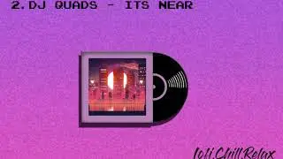2/20.DJ Quads - its near [Lofi-chill-relax remix n&deg;2 Lost]