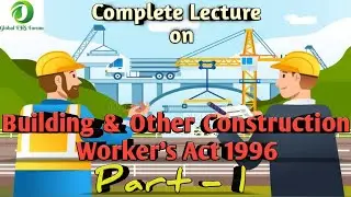 BOCW Act 1996  full Lecture | Building and Other Construction Act 1996 |भवन और अन्य निर्माण अधिनियम