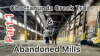Chuctanunda Creek Trail & Abandoned Mills-Pt 1