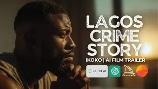 Cinematic AI Trailer: Lagos Crime Story (Made with Kling AI)