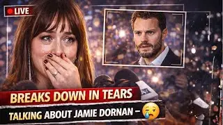 Dakota Johnson Breaks Down in Tears Talking About Jamie Dornan &mdash; VERY Emotional