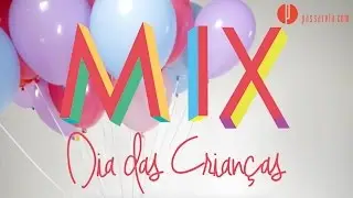 MIX - Dia das Crian&ccedil;as - Passarela.com