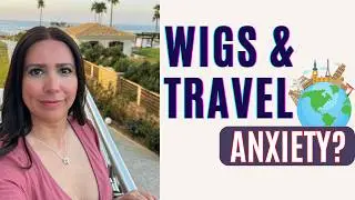 Wig Travel Anxiety? Here's How to Handle It