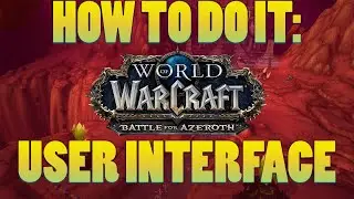 How To Do It: Wow BFA UI guide!