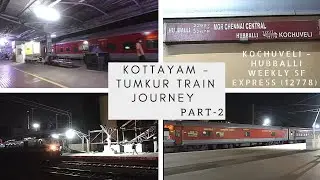 Train Journey on Kochuveli - Hubballi Weekly SF Express (12778) - Part 2 | TRAVEL WORLD | SUPR WORLD