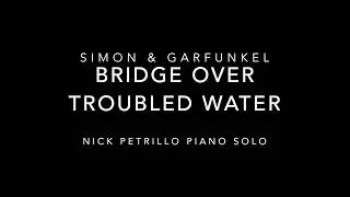 Bridge Over Troubled Water -- Simon & Garfunkel (Easy Listening Solo Instrumental Piano Cover)