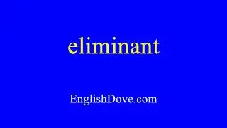 How to pronounce eliminant in American English