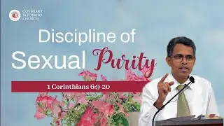Discipline of Sexual Purity: Do I have a Healthy and Pure Sexual Life? - Sermon by Ps George, CRC