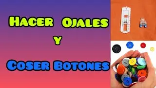 COMO HACER OJALES Y PONER BOTONES