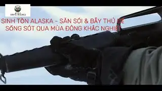 Sinh Tồn Alaska - Săn Sói & Bẫy Thú Để Sống Sót Qua Mùa Đông Khắc Nghiệt#sinhtonhoangda #sinhton