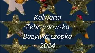 Kalwaria Zebrzydowska Bazylika szopka 2024
