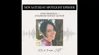 Saturday Spotlight - Dana Fraedrich, Steampunk Fantasy Author