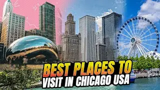 Chicago Travel Guide 2024 - Best Places to Visit In Chicago
