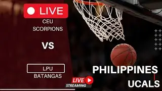 PHILIPPINES UCAL LIVE SCORE PLAY BY PLAY / CEU SCORPIONS VS LPU BATANGAS