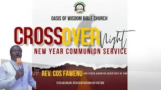 2025 Crossover Service: Prophetic Declarations and Prayer into the New Year | Rev. COS Fawenu