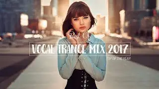 ✌ Best of Vocal Trance Yearmix 2017 | by Leeyan Jones