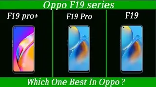 OppoF19 vs Oppo F19 Pro vs Oppo F19 Pro+